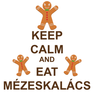 Keep calm and eat mézeskalács