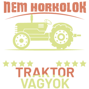 Nem horkolok azt álmodom traktor vagyok