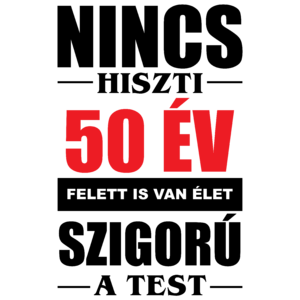 Nincs hiszti 50 év felett is van élet születésnapra