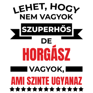 Lehet, hogy nem vagyok szuperhős de horgász vagyok