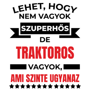 Lehet, hogy nem vagyok szuperhős de traktoros vagyok