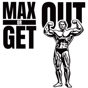 Arnold Schwarzenegger max or get out